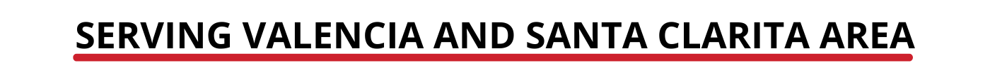 Serving Valencia and Santa Clarita