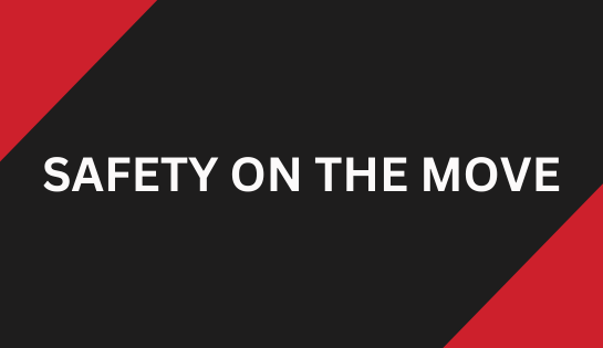 Safety on the Move Safety on the Move